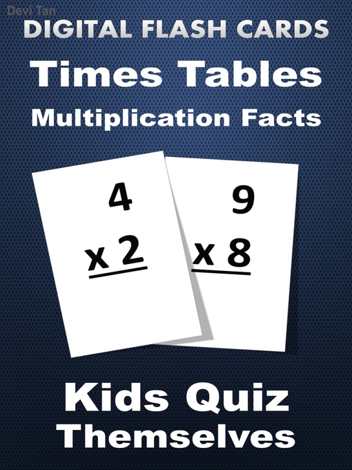 Title details for Digital Flash Cards--Times Tables Multiplication Facts by Devi Tan - Available